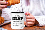 Funny Doctor Mug, A Wise Doctor Once Wrote Mug Doctor Mug Physician Mug for Female Doctor Birthday 11oz Coffee Mug