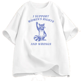 I Support Women's Rights and Wrongs T Shirt for Women Funny Humor Feminist T-shirt Female Empowerment Cotton Tshirts Streetwear